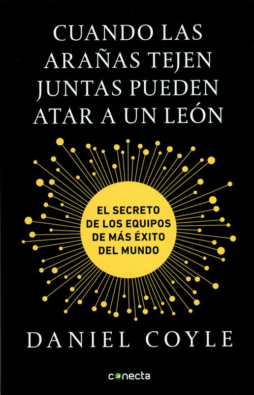Cuando las arañas tejen juntas pueden atar a un león El secreto de los equipos de más éxito del mundo