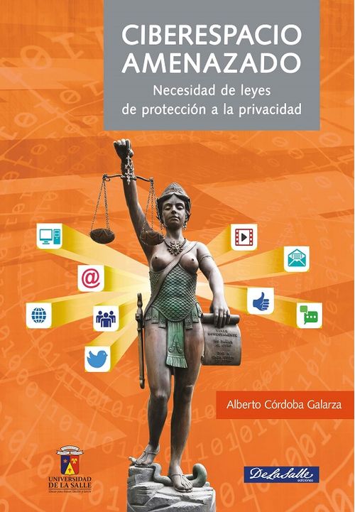Ciberespacio Amenazado Necesidad De Leyes De Protección A La Privacidad