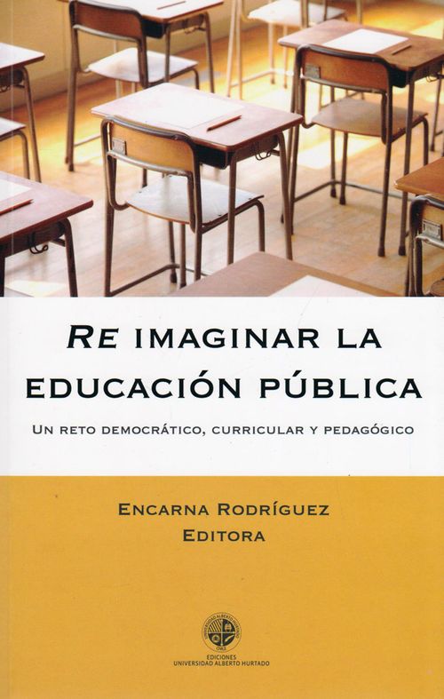 Re imaginar la educación pública un reto democrático curricular y pedagógico