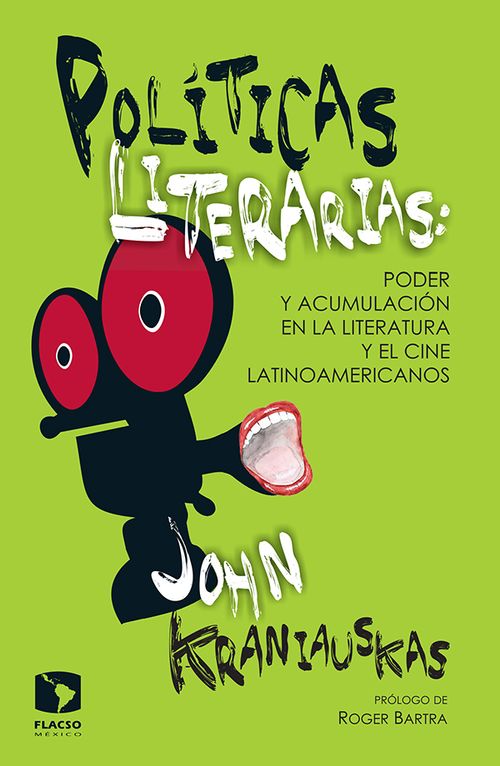Políticas Literarias Poder Y Acumulación En La Literatura Y El Cine Latinoamericanos
