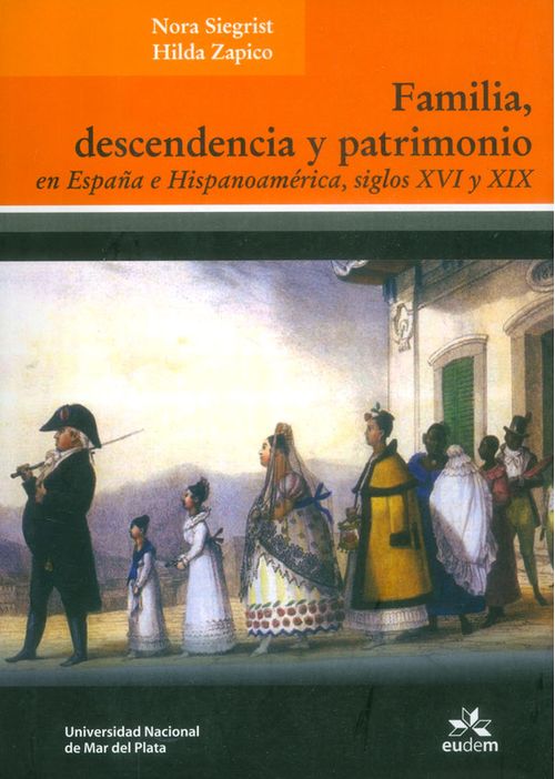 Familia Descendencia Y Patrimonio En España E Hispanoamérica Siglos Xvixix