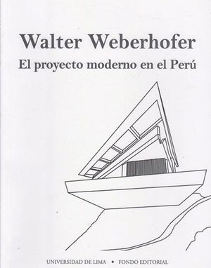 Walter Weberhofer. El Proyecto Moderno En El Perú