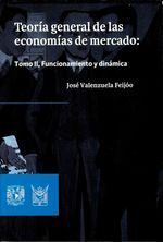 Teoria-general-de-las-economias-de-mercado-Tomo-II-funcionamiento-y-dinamica-9786070251146