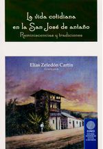 la-vida-cotidiana-en-la-san-jose-de-antano-reminiscencias-y-tradiciones-9789968319836-silu-costa