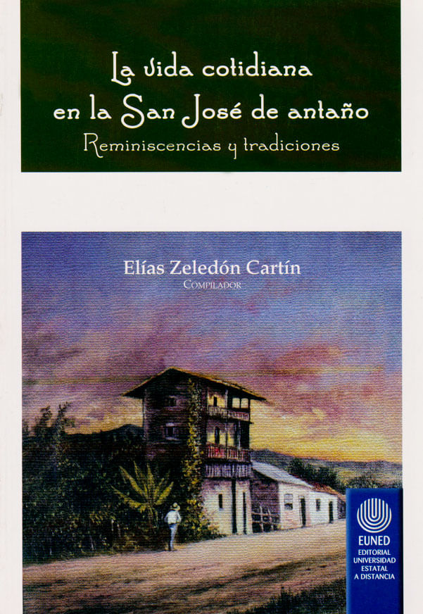 la-vida-cotidiana-en-la-san-jose-de-antano-reminiscencias-y-tradiciones-9789968319836-silu-costa