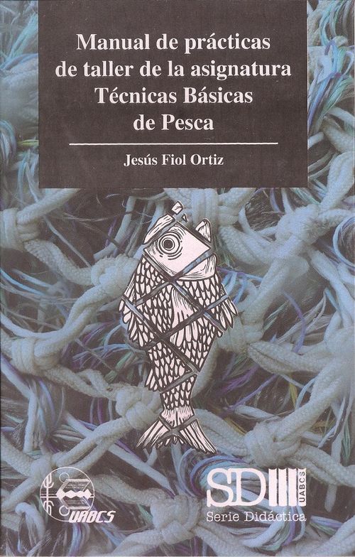 Manual De Prácticas De Taller De La Asignatura Técnicas Básicas De Pesca