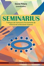 seminarius_trabajos_del_seminario_permanente_de_historia_de_la_educacion_superior_9786076071670_MEX_SILU3