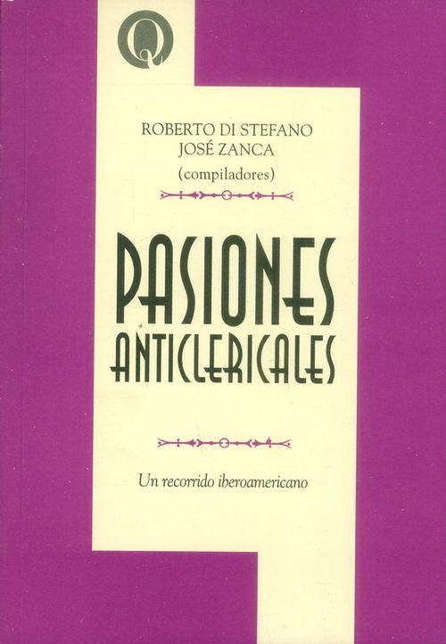 Pasiones Anticlericales Un Recorrido Iberoamericano