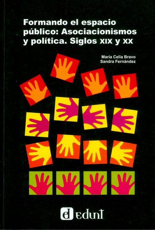 Formando El Espacio Público Asocionismos Y Politica Siglos Xix Y Xx