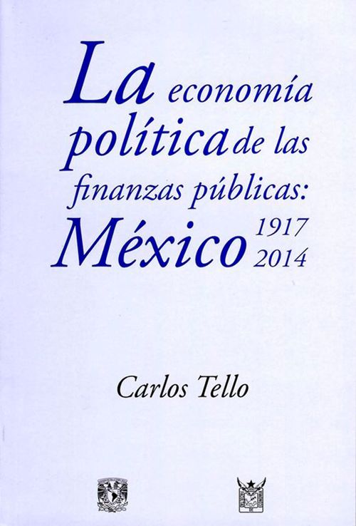 La Economía Política De Las Finanzas Públicas México 19172014