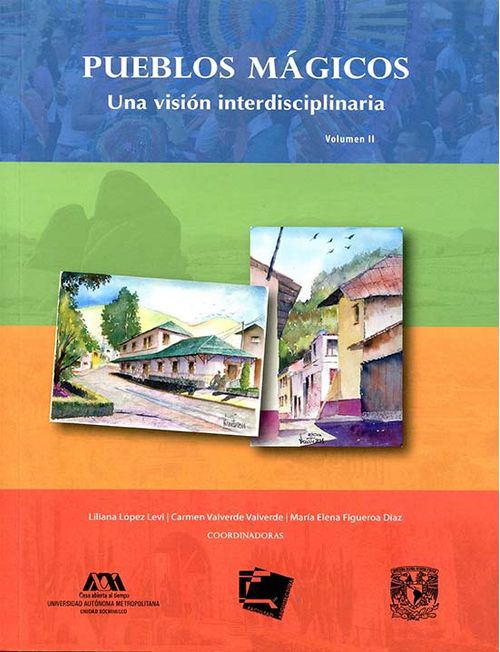 Pueblos Mágicos Una Visión Interdisciplinarias Volumen Ii