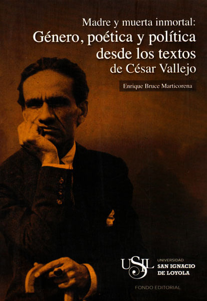 Madre Y Muerta Inmortal Género Poética Y Política Desde Los Textos De César Vallejo
