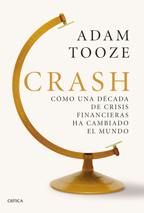 Crash Cómo una década de crisis financieras ha cambiado el mundo