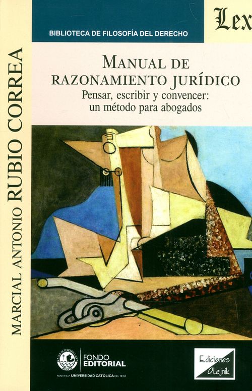 Manual de razonamiento jurídico Pensar escribir y convencer Un método para abogados