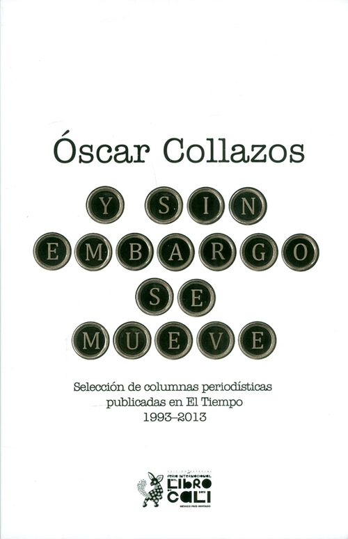 Y sin embargo se mueve Selección de columnas periodísticas públicas en El Tiempo 19932013