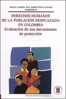 Derechos Humanos de la Población Desplazada en Colombia Evaluación de sus mecanismos de protección