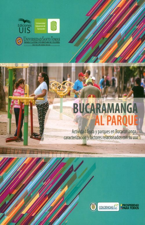 Bucaramanga al parque Actividad física y parques en Bucaramanga caracterización y factores relacionados con su uso
