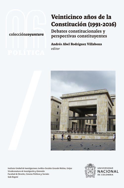 Veinticinco años de la Constitución 19912016 Debates constitucionales y perspectivas constituyentes