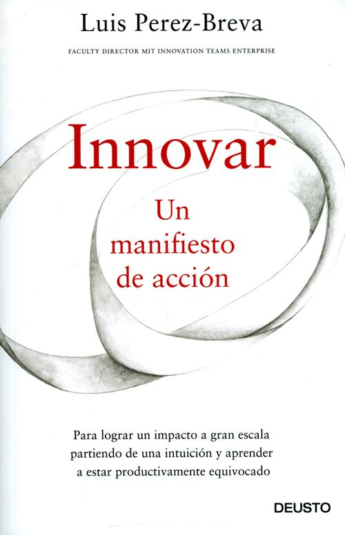 Innovar Un manifiesto de acción Para lograr un impacto a gran escala  partiendo de una intuición y aprender a estar productivamente equivocado