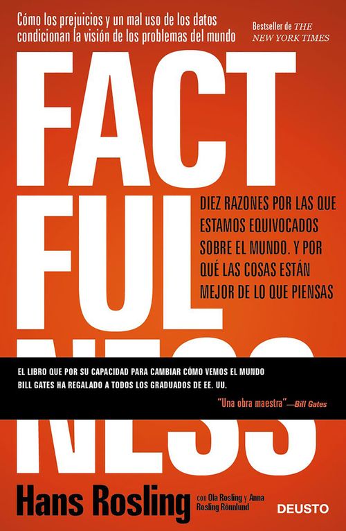 Factfulness Diez razones por las que estamos equivocados sobre el mundo Y por qué las cosas están mejor de lo que piensas