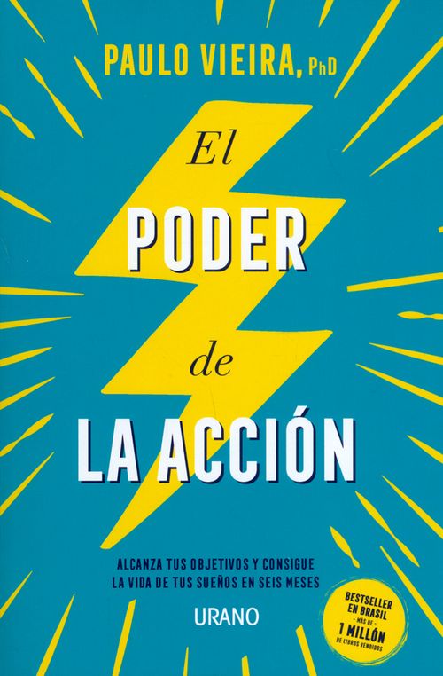 El poder de la acción Alcanza tus objetivos y consigue la vida de tus sueños en seis meses