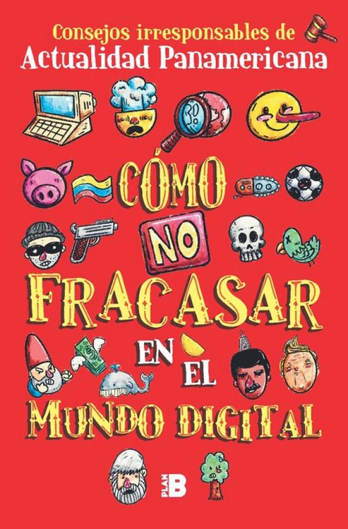 Cómo no fracasar en el mundo digital  Consejos irresponsables de Actualidad Panamericana