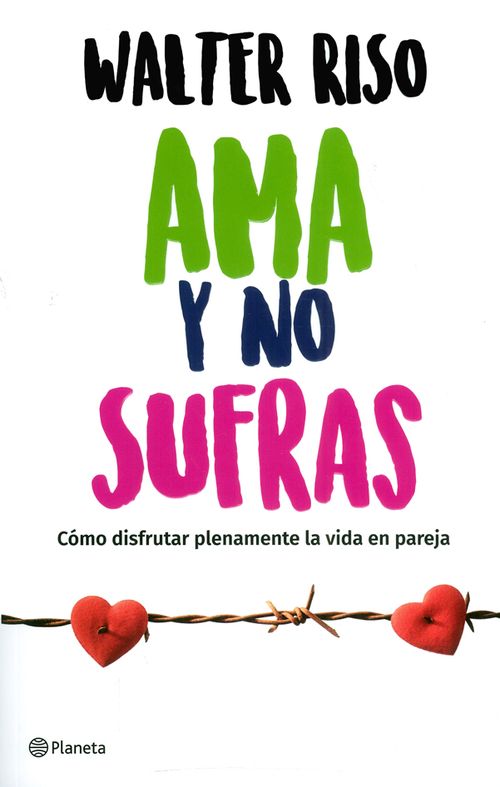 Ama y no sufras Cómo disfrutar plenamente la vida en pareja