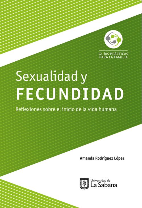 Sexualidad y fecundidad Reflexiones sobre el inicio de la vida humana
