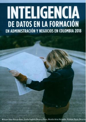Inteligencia de datos en la formación en administración y negocios en Colombia 2018