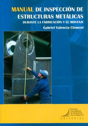 Manual de inspección de estructuras metálicas durante la fabricación y el montaje