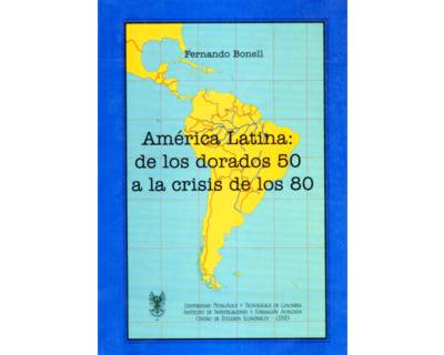 América Latina de los dorados 50 a la crisis de los 80