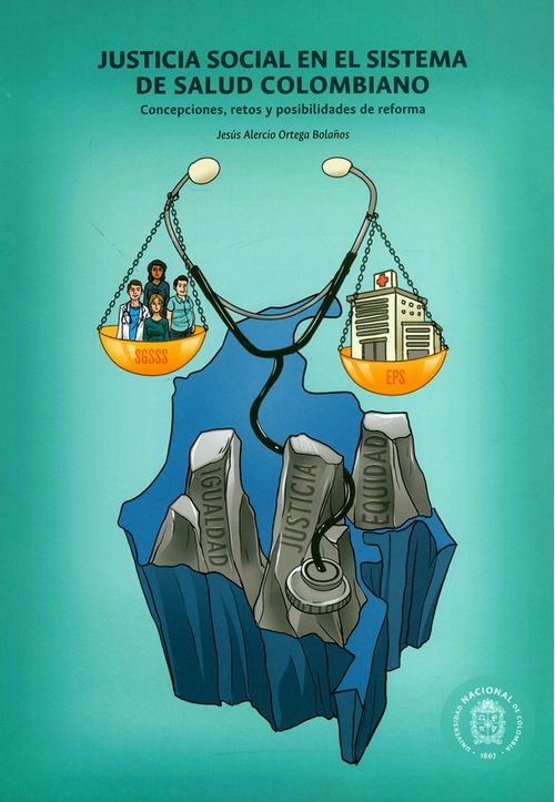 Justicia social en el sistema de salud colombiano Concepciones retos y posibilidades de reforma