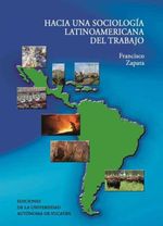 bm-hacia-una-sociologia-latinoamerica-del-trabajo-universidad-autonoma-de-yucatan-uady-9786077573449