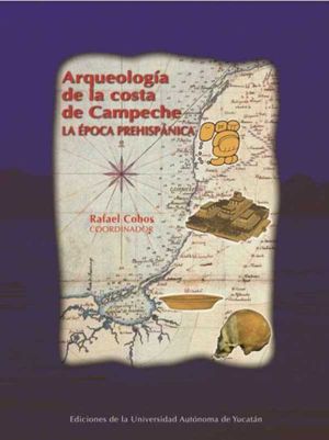 Arqueología de la costa de Campeche: la época  prehispánica