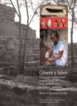 bm-genero-y-labor-una-aproximacion-arqueologica-a-lo-domestico-en-siho-yucatan-universidad-autonoma-de-yucatan-uady-9786078191109