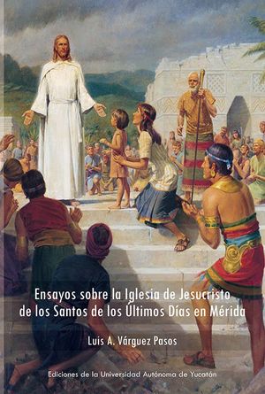 Ensayos sobre la Iglesia de Jesucristo de los Santos de los Últimos Días en Mérida