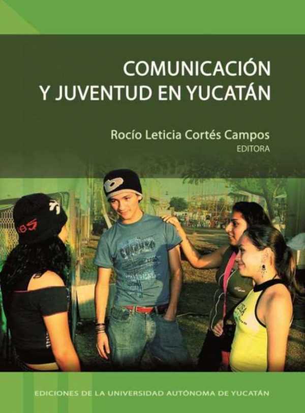 bm-comunicacion-y-juventud-en-yucatan-universidad-autonoma-de-yucatan-uady-9786077573722