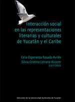 bm-interaccion-social-en-las-representaciones-literarias-y-culturales-de-yucatan-y-el-caribe-universidad-autonoma-de-yucatan-uady-9786077573913