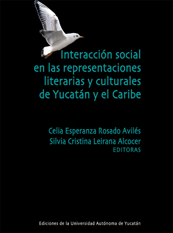 bm-interaccion-social-en-las-representaciones-literarias-y-culturales-de-yucatan-y-el-caribe-universidad-autonoma-de-yucatan-uady-9786077573913