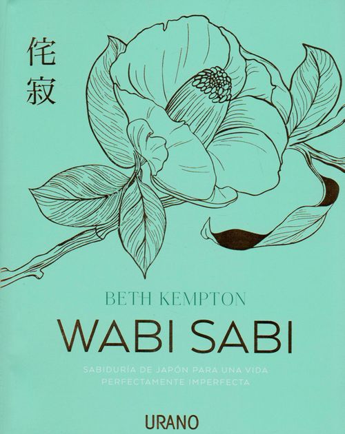 Wabi Sabi Sabiduría de Japón para una vida perfectamente imperfecta