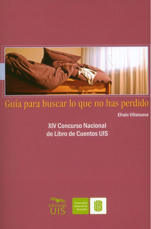Guía para buscar lo que no has perdido XIV Concurso Nacional de Libro de Cuentos UIS