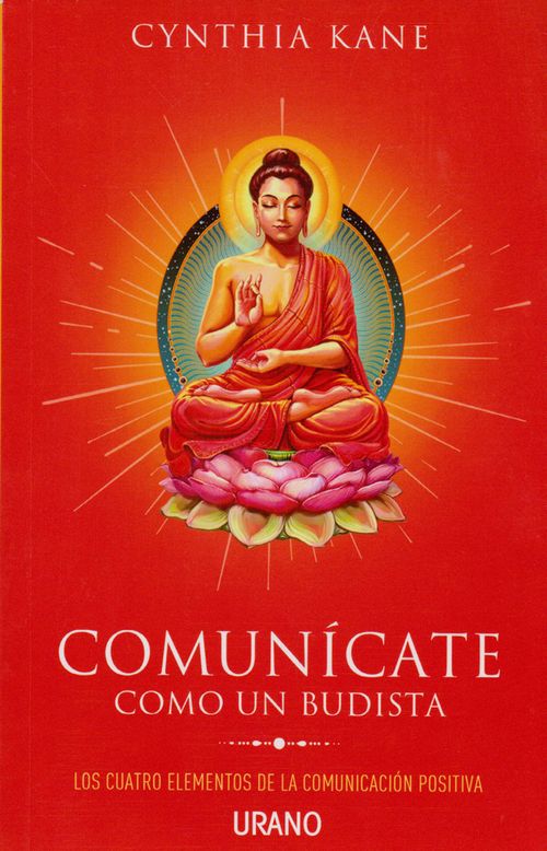 Comunícate como un Budista Los cuatro elementos de la comunicación positiva