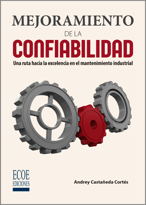 Mejoramiento de la confiabilidad Una rutina hacia la excelencia en el mantenimiento industrial