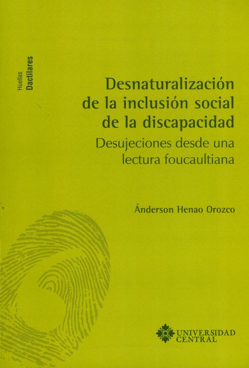 Desnaturalización de la inclusión social de la incapacidad desujeciones desde una lectura foucaultiana