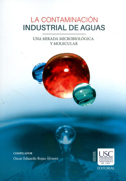 La contaminación industrial de aguas Una mirada microbiológica y molecular