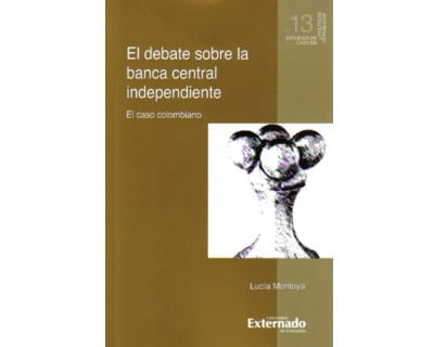 El debate sobre la banca central independiente El caso colombiano