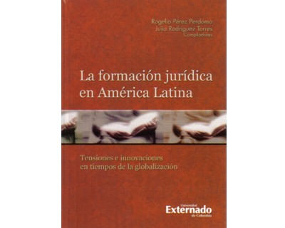 La formación jurídica en América Latina Tensiones e innovaciones en tiempos de la globalización