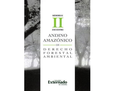 Memorias II Encuentro Andino Amazónico de Derecho Forestal Ambiental