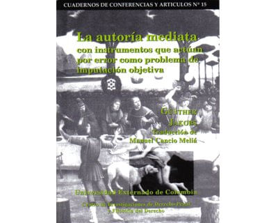 La autoría mediata con instrumentos que actúan por error como problema de imputación objetiva