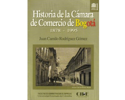 Historia de la Cámara de Comercio de Bogotá 18781995 Rústica